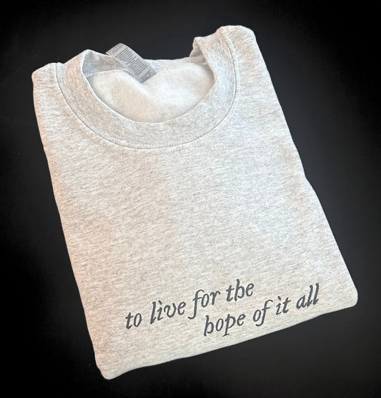 to live for the hope of it all embroidered crewneck sweatshirt
